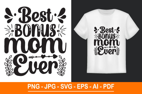 Best Bonus Mom Ever T-Shirt Design: A Versatile SVG Print for Every Occasion