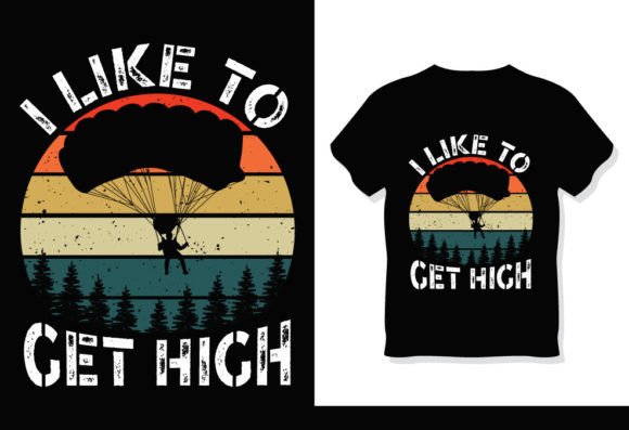 I Like to Get High Skydiving T-Shirt