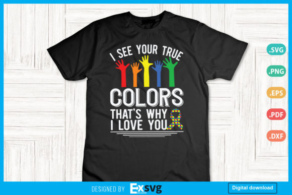 I See Your True Colors That’s Why I Love You Autism Awareness