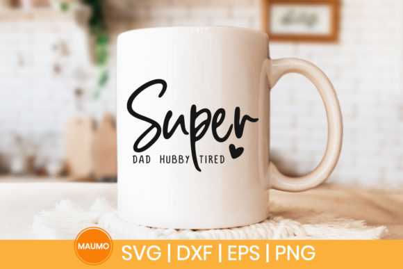 Super Dad Super Hubby Super Tired Svg: A Practical Guide for Small Business Owners