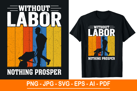Without Labor Nothing Prosper T-Shirt: A Versatile Design for Creators and Entrepreneurs