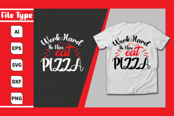 Work Hard Be Nice Eat Pizza